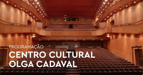 Centro Cultural Olga Cadaval: um palco de excelência para a cultura